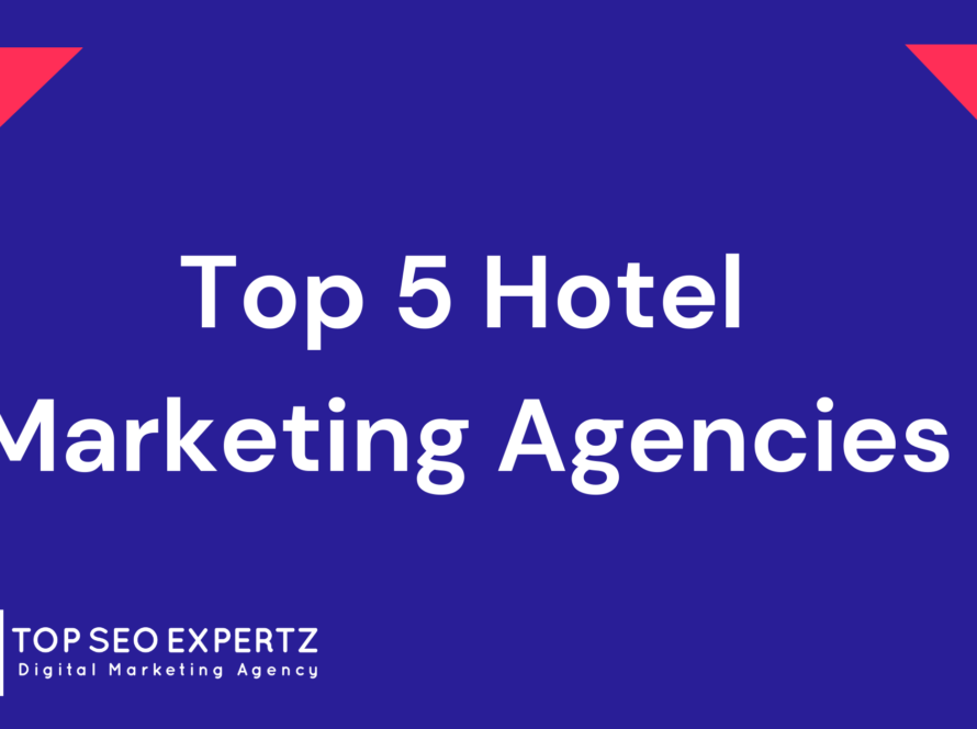 Top 5 Hotel Marketing Agencies